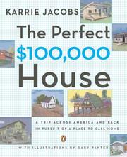 Cover of: The Perfect $100,000 House: A Trip Across America and Back in Pursuit of a Place to Call Home