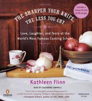 The sharper your knife, the less you cry by Kathleen Flinn