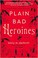 Cover of: Plain Bad Heroines