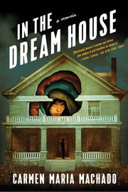 Cover of: In the Dream House by Carmen Maria Machado