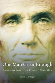 Cover of: One Man Great Enough: Abraham Lincoln's Road to Civil War