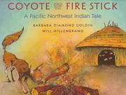 Cover of: Coyote and the fire stick by Barbara Diamond Goldin