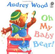 Cover of: Oh My Baby Bear! (Voyager Books) by Audrey Wood