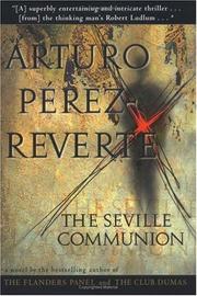 Cover of: The Seville communion by Arturo Pérez-Reverte