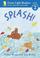 Cover of: Splash! Level 2 (Green Light Readers. All Levels)