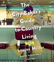 The city baker's guide to country living by Louise Miller