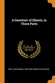 Cover of: A Gazetteer of Illinois, in Three Parts by John Mason Peck