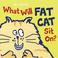 Cover of: What Will Fat Cat Sit On?