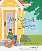 Cover of: My house is singing by Betsy R. Rosenthal