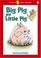 Cover of: Big Pig and Little Pig