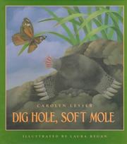 Cover of: Dig hole, soft mole by Carolyn Lesser