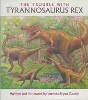 Cover of: The trouble with Tyrannosaurus Rex by Lorinda Bryan Cauley