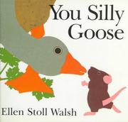Cover of: You silly goose by Ellen Stoll Walsh