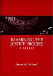 Cover of: Examining the Justice Process by James A. Inciardi