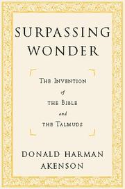 Cover of: Surpassing wonder: the invention of the Bible and the Talmuds