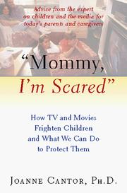 Cover of: Mommy, I'm scared: how TV and movies frighten children and what we can do to protect them