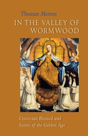 Cover of: In the Valley of Wormwood: Cistercian Blessed and Saints of the Golden Age