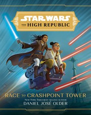 Star Wars The High Republic - Race to Crashpoint Tower by Daniel José Older