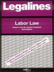 Cover of: Legalines: Labor Law: Adaptable to Tenth Edition of the St. Antoine Casebook (Legalines)