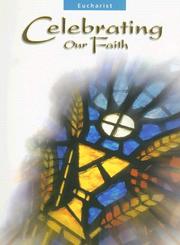 Cover of: Celebrating our faith: Eucharist training guide