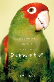 Cover of: Elsewhere in the land of parrots | Paul, Jim