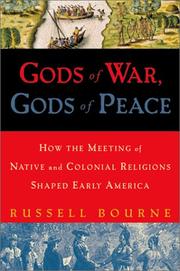 Cover of: Gods of war, gods of peace: how the meeting of native and colonial religions shaped early America