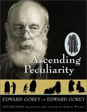 Cover of: Ascending peculiarity: Edward Gorey on Edward Gorey : interviews