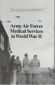 Cover of: Army Air Forces Medical Services in World War II (U.S. Army Air Forces in World War II) by James S. Nanney