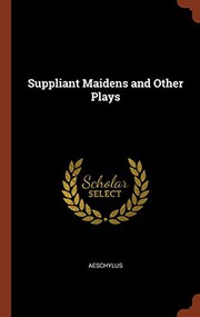 Cover of: Suppliant Maidens and Other Plays