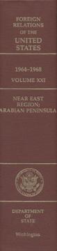 Cover of: Foreign Relations of the United States, 1964-1968, Volume XXI: Near East Region, Arabian Peninsula (Foreign Relations of the United States)