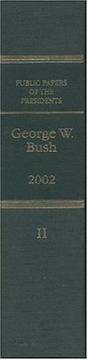 Cover of: Public Papers of the Presidents of the United States, George W. Bush, 2002, Bk. 2, July 1-December 31, 2002 (Public Papers of the Presidents of the United States)