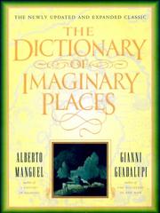 Cover of: The Dictionary of Imaginary Places by Alberto Manguel, Alberto Manguel, Gianni Guadalupi