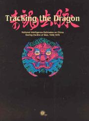 Cover of: Tracking the dragon: national intelligence estimates on China during the era of Mao, 1948-1976