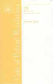 Cover of: Code of Federal Regulations, Title 19, Customs Duties, Pt. 0-140, Revised as of April 1, 2006 by Office of the Federal Register (U.S.)