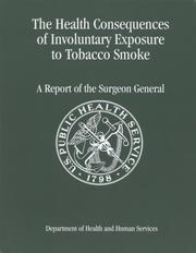Cover of: The Health Consequences of Involuntary Exposure to Tobacco Smoke by United States. Department of Health and Human Services.