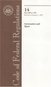 Cover of: Code of Federal Regulations, Title 14, Aeronautics and Space, Pt. 200-1199, Revised as of January 1, 2007