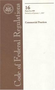 Cover of: Code of Federal Regulations, Title 16, Commercial Practices, Pt. 0-999, Revised as of January 1, 2007