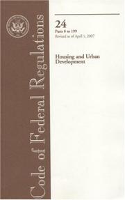 Cover of: Code of Federal Regulations, Title 24, Housing and Urban Development, Pt. 0-199, Revised as of April 1, 2007 by Office of the Federal Register (U.S.)