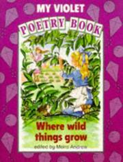 Cover of: Where wild things grow by Moira Andrew, Moira Andrew