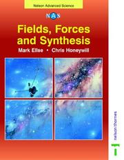 Cover of: Fields, Forces and Synthesis (Nelson Advanced Science: Physics) by Mark Ellse, Chris Honeywill