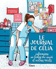 Cover of: Le Journal de Célia, infirmière au temps du COVID, et autres récits: Illustré par Mademoiselle Caroline