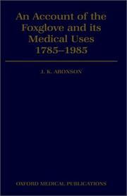 An account of the foxglove and its medical uses, 1785-1985 by J. K. Aronson