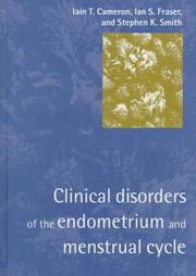 Clinical disorders of the endometrium and menstrual cycle by Iain T. Cameron, S. K. Smith