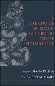 Cover of: A life course approach to chronic disease epidemiology by edited by Diana Kuh and Yoav Ben-Shlomo.