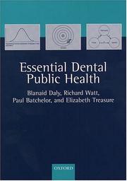 Cover of: Essential Dental Public Health by Blanaid Daly, Richard G. Watt, Paul Batchelor, Elizabeth T. Treasure