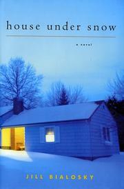 Cover of: House under snow by Jill Bialosky, Jill Bialosky