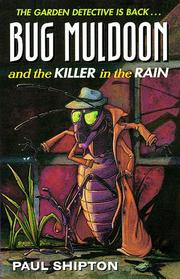 Cover of: Bug Muldoon and the Killer in the Rain by Paul Shipton