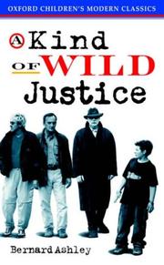 Cover of: A Kind of Wild Justice by Bernard Ashley