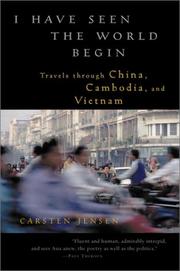 Cover of: I Have Seen the World Begin: Travels through China, Cambodia, and Vietnam