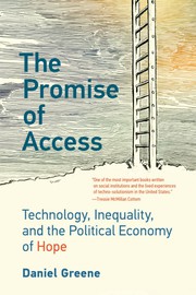 Cover of: The Promise of Access: Technology, Inequality, and the Political Economy of Hope
